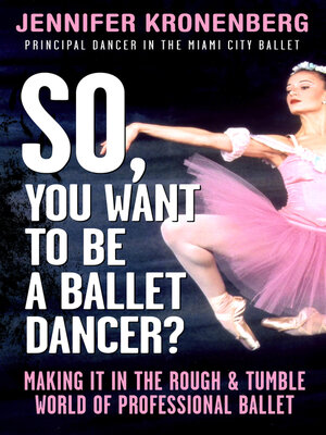 cover image of So, You Want to Be a Ballet Dancer?